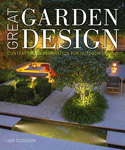 Imagen de archivo de Great Garden Design: Contemporary Inspiration for Outdoor Spaces a la venta por SecondSale