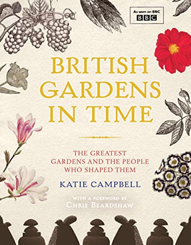 Imagen de archivo de British Gardens in Time: The Greatest Gardens and the People Who Shaped Them a la venta por AwesomeBooks