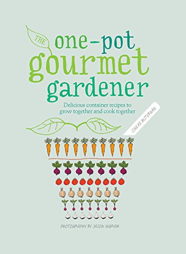 Stock image for One-Pot Gourmet Gardener : Delicious Container Recipes to Grow Together and Cook Together for sale by Better World Books
