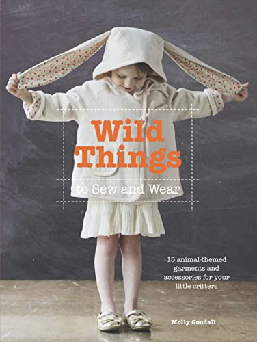 9780711236011: Wild Things to Sew and Wear: 15 animal-themed garments and accessories for your little critters