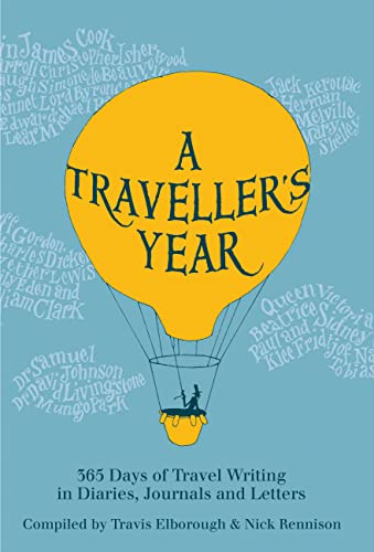 Beispielbild fr A Travellers Year: 365 Days of Travel Writing in Diaries, Journals and Letters zum Verkauf von Zoom Books Company