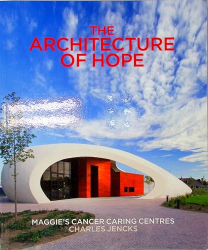 Imagen de archivo de The Architecture of Hope: Maggie's Cancer Caring Centres a la venta por Holt Art Books