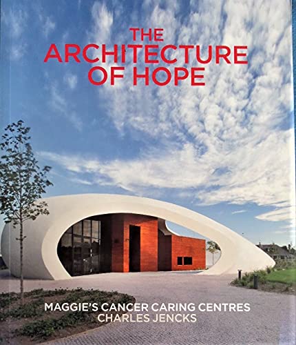 9780711236363: The Architecture of Hope: Maggie's Cancer Caring Centres