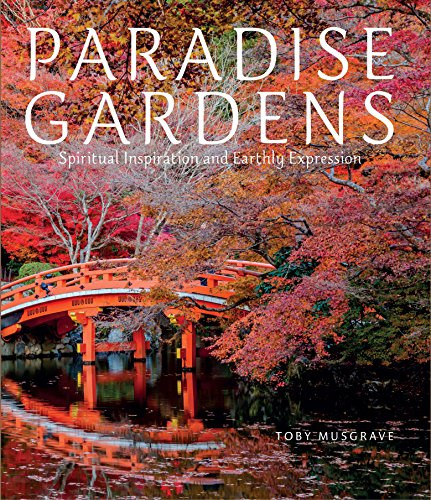 Stock image for Paradise Gardens: Spiritual Inspiration and Earthly Expression for sale by WorldofBooks