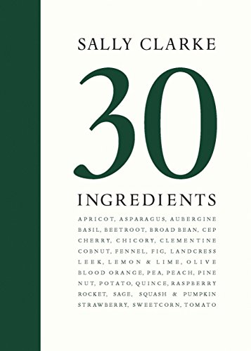 Stock image for Sally Clarke: 30 Ingredients for sale by WorldofBooks