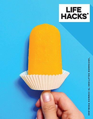 Stock image for Life Hacks: Uncommon Solutions to Common Problems for sale by WorldofBooks