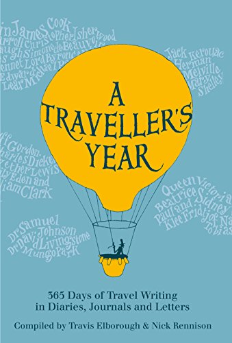 9780711237605: A Traveller's Year: 365 Days of Travel Writing in Diaries, Journals and Letters [Lingua Inglese]