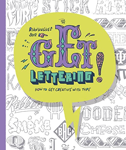 Imagen de archivo de Get Lettering: How to get Creative with Type (The "Get" Series) a la venta por HPB-Ruby