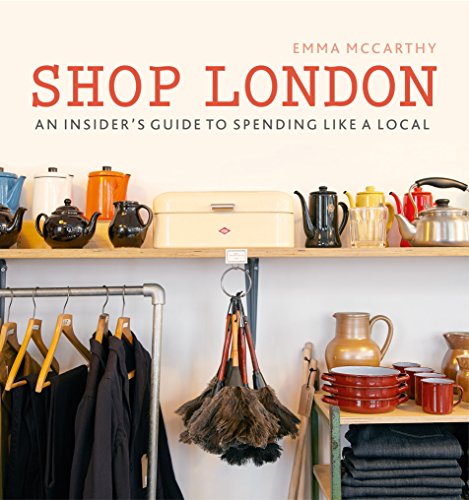 Stock image for Shop London : An Insider's Guide to Spending Like a Local for sale by Better World Books