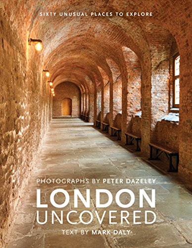Stock image for London Uncovered: Sixty Unusual Places to Explore for sale by AwesomeBooks