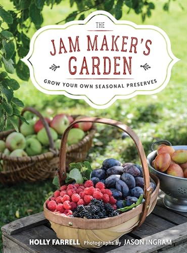 Beispielbild fr The Jam Maker's Garden : Grow Your Own Seasonal Preserves zum Verkauf von Better World Books