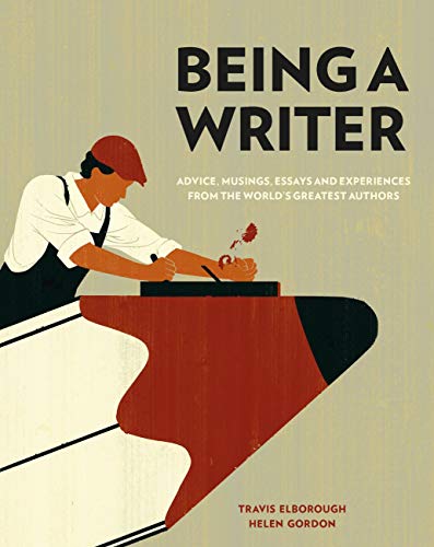 Beispielbild fr Being a Writer : Advice, Musings, Essays and Experiences from the World's Greatest Authors zum Verkauf von Better World Books