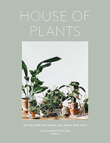 Imagen de archivo de House of Plants - Living with Succulents, Air Plants and Cacti a la venta por WorldofBooks