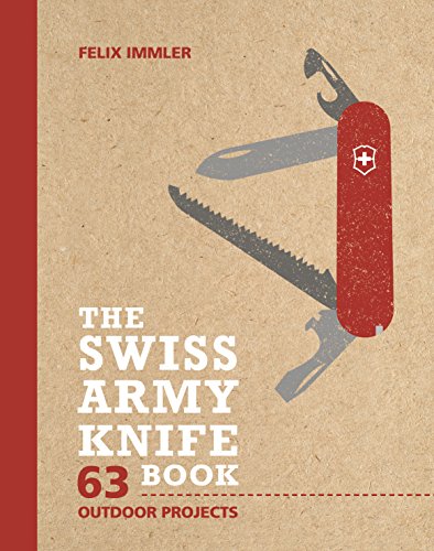 Imagen de archivo de The Swiss Army Knife Book: 63 Outdoor Projects a la venta por Austin Goodwill 1101