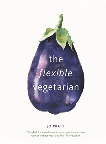 Imagen de archivo de The Flexible Vegetarian: Flexitarian recipes to cook with or without meat and fish (Volume 1) (Flexible Ingredients Series, 1) a la venta por ZBK Books