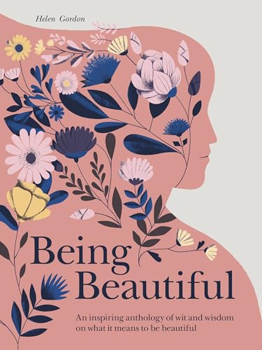 Beispielbild fr Being Beautiful: An inspiring anthology of wit and wisdom on what it means to be beautiful zum Verkauf von AwesomeBooks