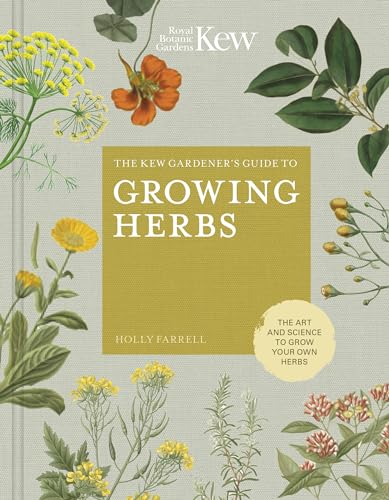 Stock image for The Kew Gardener's Guide to Growing Herbs: The art and science to grow your own herbs (Volume 2) (Kew Experts) for sale by SecondSale
