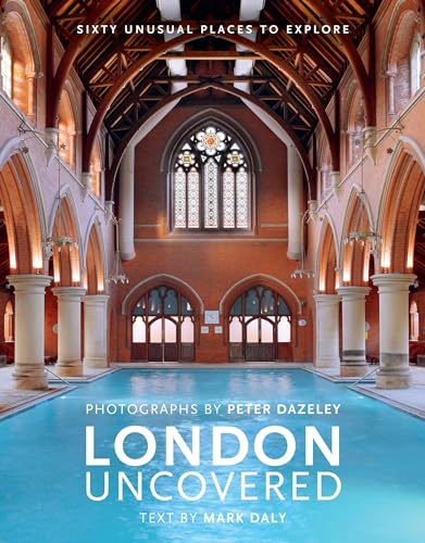 Stock image for London Uncovered (New Edition): More than Sixty Unusual Places to Explore (Unseen London) for sale by Irish Booksellers