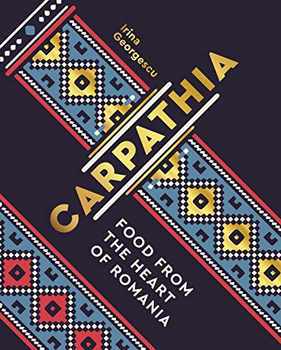 9780711241824: Carpathia: Food from the heart of Romania