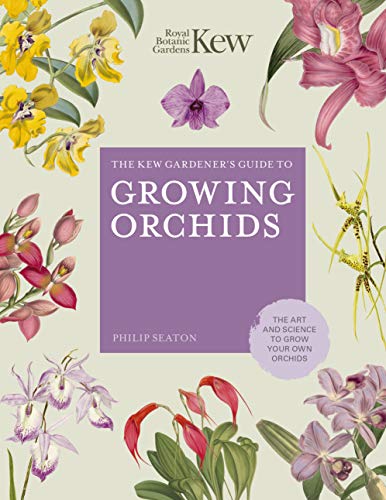 Imagen de archivo de The Kew Gardener's Guide to Growing Orchids: The Art and Science to Grow Your Own Orchids (Volume 6) (Kew Experts, 6) a la venta por HPB-Blue