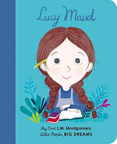 Beispielbild fr Lucy Maud Montgomery: My First L. M. Montgomery (Volume 20) (Little People, BIG DREAMS, 20) zum Verkauf von Jenson Books Inc