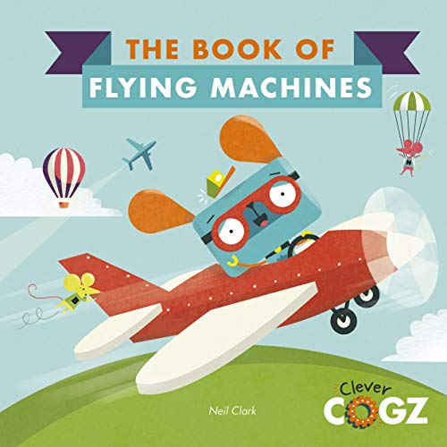 Beispielbild fr The Book of Flying Machines (Clever Cogz) zum Verkauf von SecondSale