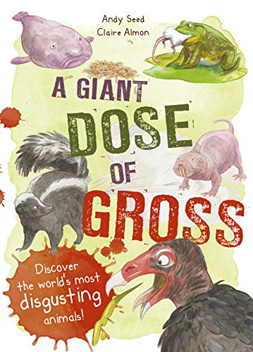 Stock image for A Giant Dose of Gross: Discover the World's Most Disgusting Animals! for sale by WorldofBooks