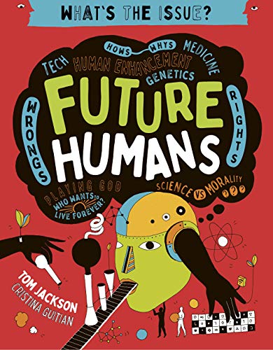 Beispielbild fr Future Humans: Hows-Whys - Tech - Medicine - Human Enhancement - Genetics - Wrongs - Rights - Playing God-Who Wants to Live Forever? - Science vs Morality (What's the Issue?) zum Verkauf von BooksRun