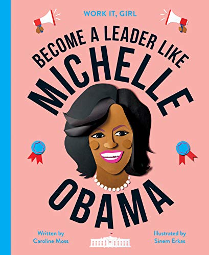 Stock image for Work It, Girl: Michelle Obama: Become a leader like: 1 for sale by AwesomeBooks