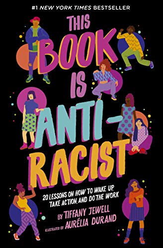 Beispielbild fr This Book Is Anti-Racist: 20 Lessons on How to Wake Up, Take Action, and Do The Work (Volume 1) (Empower the Future, 1) zum Verkauf von Save With Sam