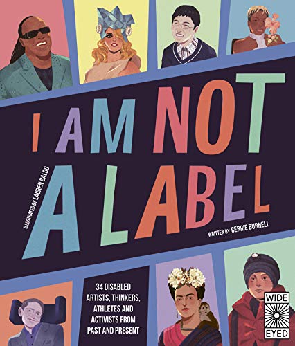 Stock image for I Am Not a Label: 34 disabled artists, thinkers, athletes and activists from past and present for sale by Zoom Books Company