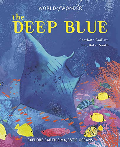 Beispielbild fr The Deep Blue: Explore Earths Majestic Oceans (World of Wonder) zum Verkauf von Books-FYI, Inc.