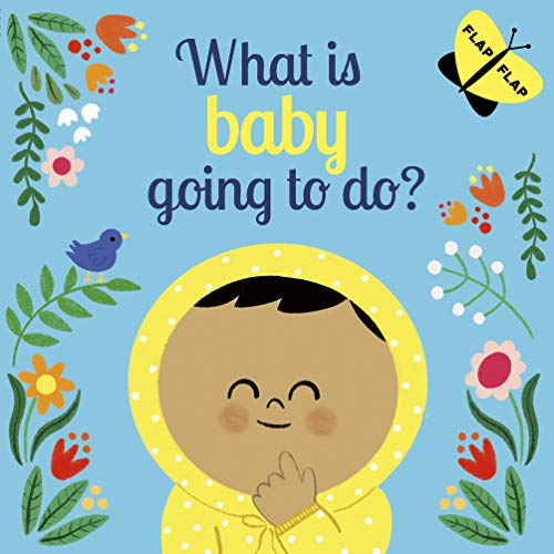 Beispielbild fr What is Baby Going to Do? (Flap Flap) zum Verkauf von BookShop4U