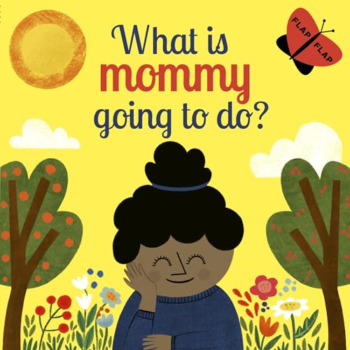 Stock image for What is Mommy Going to Do? (Flap Flap) for sale by BookOutlet