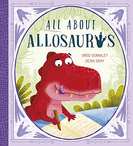Imagen de archivo de All About Allosaurus: A funny prehistoric tale about friendship and inclusion (Storytime) a la venta por PlumCircle