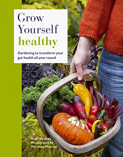 Beispielbild fr Grow Yourself Healthy: Gardening to transform your gut health all year round zum Verkauf von PlumCircle