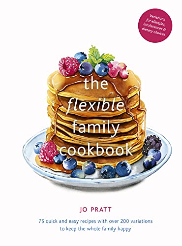 Imagen de archivo de The Flexible Family Cookbook: 75 quick and easy recipes with over 200 variations to keep the whole family happy (Volume 3) (Flexible Ingredients Series, 3) a la venta por PlumCircle