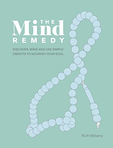 Stock image for The Mind Remedy: Discover, Make and Use Simple Objects to Nourish Your Soul for sale by PlumCircle