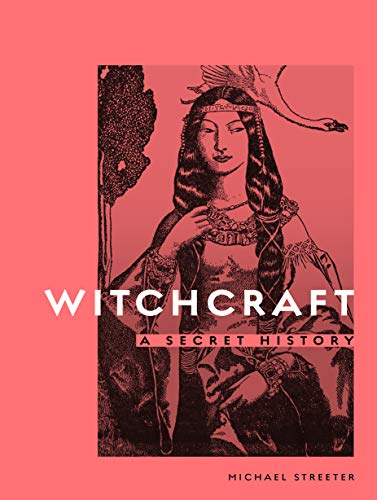 Stock image for Witchcraft: A Secret History for sale by Half Price Books Inc.