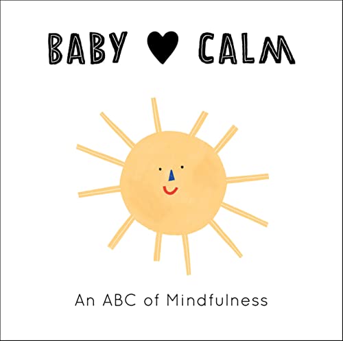 Stock image for Baby Loves Calm: An ABC of Mindfulness (Volume 1) (Baby Loves, 1) for sale by Goodwill