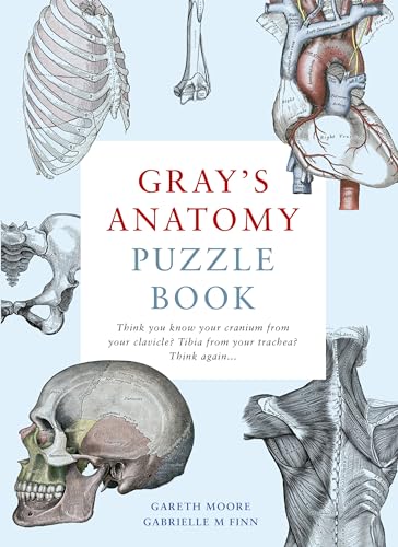 9780711254411: Gray's Anatomy Puzzle Book: Think You Know Your Cranium from Your Clavicle? Tibia from Your Trachea? Think Again ...: 1