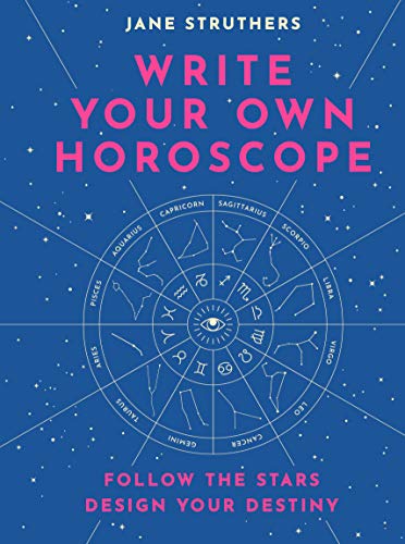 9780711254510: Write Your Own Horoscope: Follow the Stars, Design Your Destiny