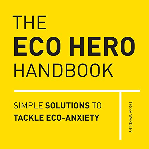 Beispielbild fr The Eco Hero Handbook: Simple Solutions to Tackle Eco-Anxiety zum Verkauf von PlumCircle