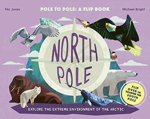 Stock image for North Pole / South Pole: Pole to Pole: a Flip Book - Explore the Extreme Environment of the Arctic/Antarctic for sale by SecondSale