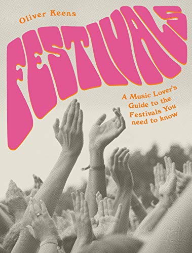 Stock image for Festivals: A Music Lover's Guide to the Festivals You Need To Know for sale by SecondSale