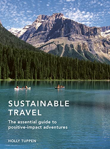Beispielbild fr Sustainable Travel: The essential guide to positive impact adventures (Volume 2) (Sustainable Living Series, 2) zum Verkauf von BooksRun