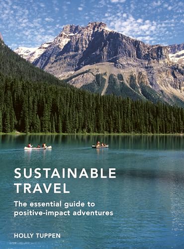 Stock image for Sustainable Travel: The essential guide to positive impact adventures (Volume 2) (Sustainable Living Series, 2) for sale by More Than Words