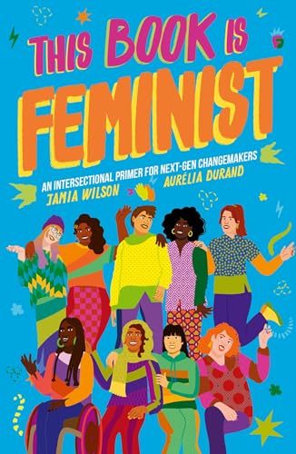 Stock image for This Book Is Feminist: An Intersectional Primer for Next-Gen Changemakers (3) (Empower the Future) for sale by WorldofBooks