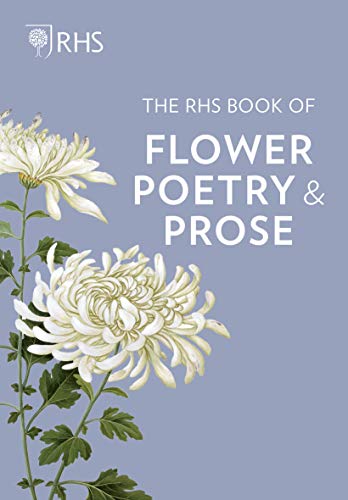 Beispielbild fr The RHS Book of Flower Poetry and Prose: Writers and Artists in the Garden zum Verkauf von PlumCircle