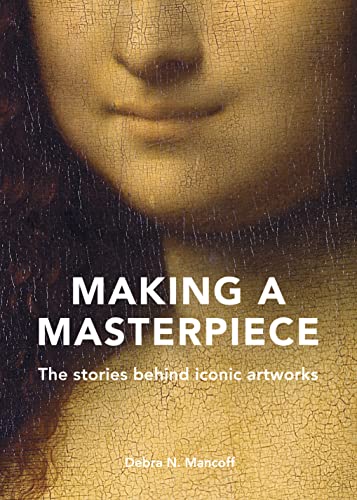 Beispielbild fr Making A Masterpiece: The stories behind iconic artworks zum Verkauf von WorldofBooks